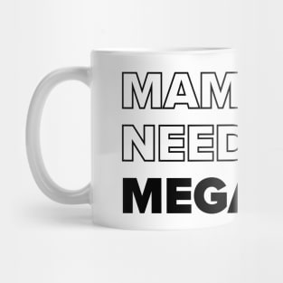 Mama Needs A Mega-pint Mug